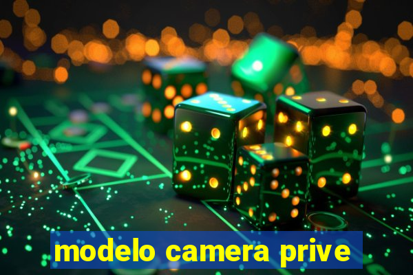 modelo camera prive